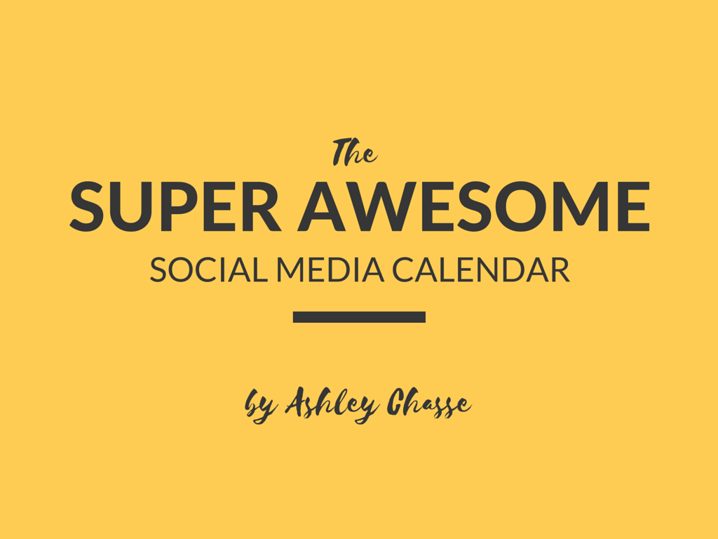 The Super Awesome Social Media Calendar by Ashley Chasse